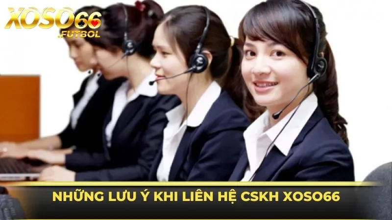 Chú ý quan trọng khi liên hệ tại nhà cái XOSO66