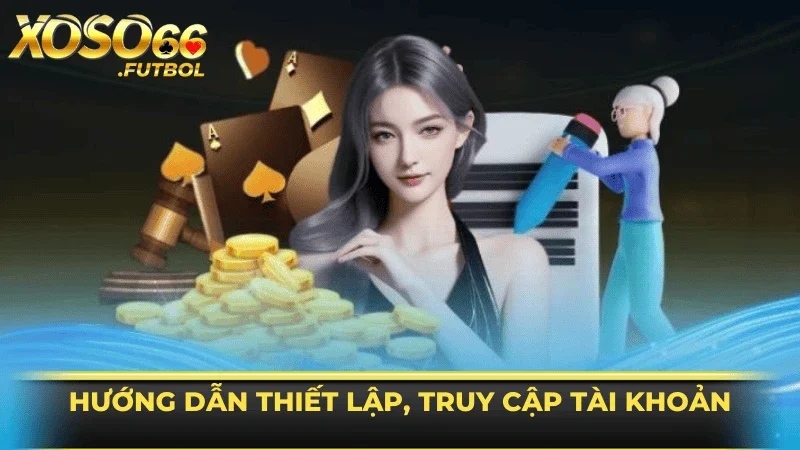 Hướng dẫn thiết lập, truy cập tài khoản cá nhân