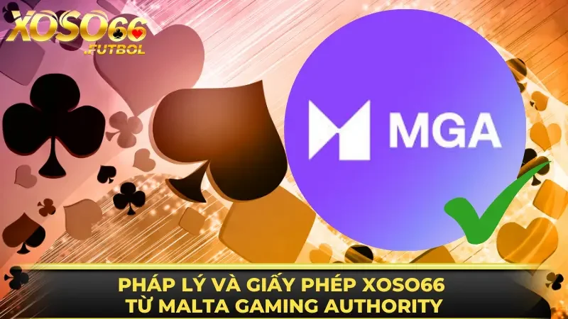 Pháp lý và giấy phép XOSO66 từ Malta Gaming Authority